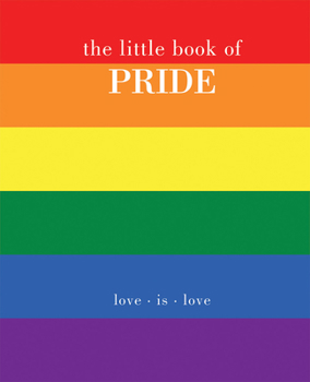 Hardcover The Little Book of Pride: Love Is Love Book