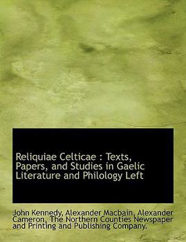 Reliquiae Celticae : Texts, Papers, and Studies in Gaelic Literature and Philology Left