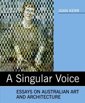 Paperback A Singular Voice: Essays on Australian Art and Architecture Book