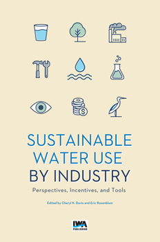 Paperback Sustainable Use of Water by Industry: Perspectives, Incentives, and Tools Book