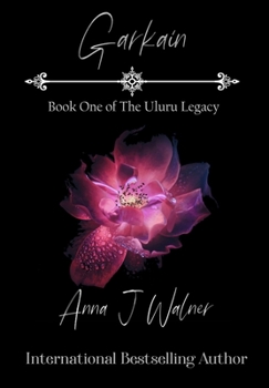 Garkain (The Uluru Legacy, #1) - Book #1 of the Uluru Legacy