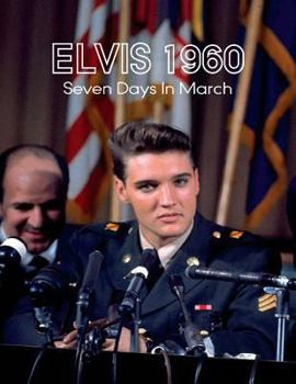 Paperback Elvis 1960, Seven Days in March Book