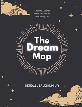 Paperback The Dream Map: A Tool to Understanding Where Your Dreams are Guiding You Book