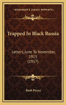 Hardcover Trapped In Black Russia: Letters, June To November, 1915 (1917) Book