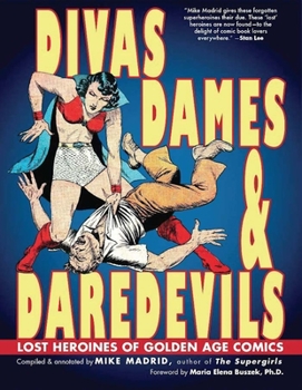 Paperback Divas, Dames & Daredevils: Lost Heroines of Golden Age Comics Book