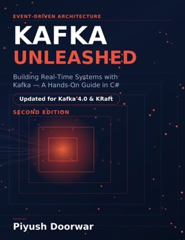 Paperback Kafka Unleashed: Mastering the Power of Event-Driven Architecture: A Comprehensive Guide to Real-Time Data Streaming and Scalability with Apache Kafka Book