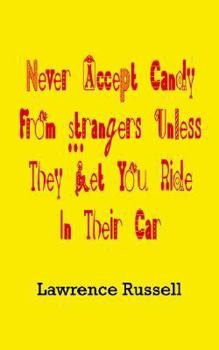 Paperback Never Accept Candy From Strangers Unless They Let You Ride In Their Car Book