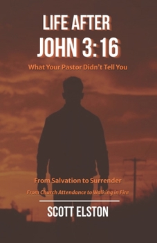 Paperback Life After John 3: 16: What Your Pastor Didn't Tell You Book