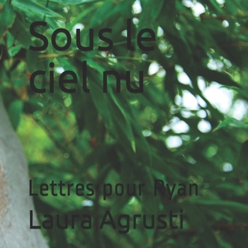 Paperback Sous le ciel nu: Lettres pour Ryan [French] Book