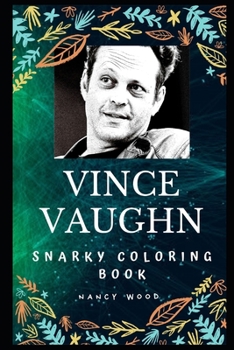 Paperback Vince Vaughn Snarky Coloring Book: An American Actor and Producer. Book