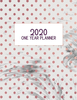 2020 One Year Planner: Jan 2020-Dec 2020, 1 Year Planner, pink polka dot marble digital paper cover, featuring 2020 Overview, daily, weekly, monthly ... list, reminders, and goals. 8.5" X 11" sized.
