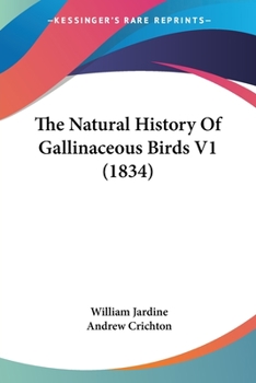 Paperback The Natural History Of Gallinaceous Birds V1 (1834) Book