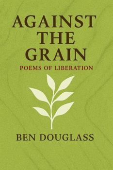 Against the Grain: Poems of Liberation