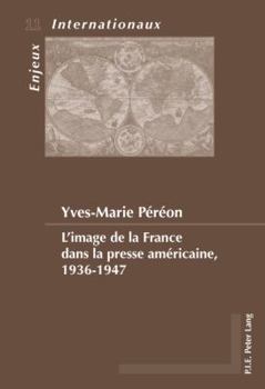 Paperback L'image de la France dans la presse américaine, 1936-1947 [French] Book