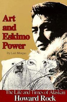 Paperback Art and Eskimo Power: The Life and Times of Alaskan Howard Rock Book