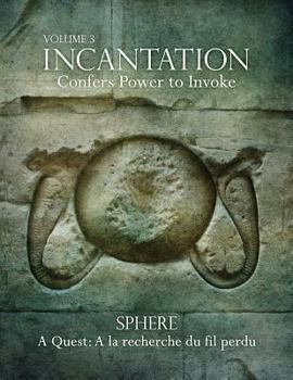 Paperback Incantation: Volume 3 - Sphere: A Quest: A la recherche du fil perdu Book