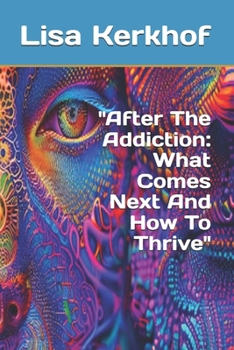 Paperback "After The Addiction: What Comes Next And How To Thrive" Book