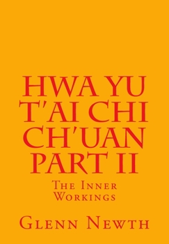 Paperback Hwa Yu T'ai Chi Ch'uan Part II: The Inner Workings Book