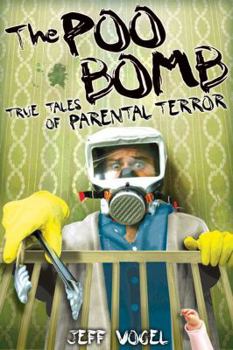 Paperback The Poo Bomb: True Tales of Parental Terror Book