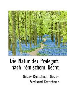 Paperback Die Natur Des PR Legats Nach R Mischem Recht Book