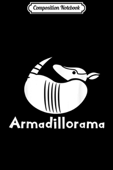 Composition Notebook: Armadillorama Funny Armadillo Wild Animal Pose  Journal/Notebook Blank Lined Ruled 6x9 100 Pages