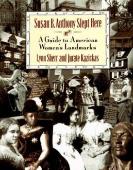 Paperback Susan B. Anthony Slept Here: A Guide to American Women's Landmarks Book