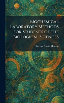Biochemical Laboratory Methods for Students of the Biological Sciences