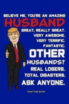 Paperback Funny Trump Journal: Pro Trump Gag Gifts for the Best Husband Ever (6x9 Husband Journal) Book