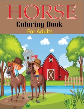 Paperback Horse Coloring Book for Adults: Funny Horse Coloring Book (Make the Perfect Gift) Book