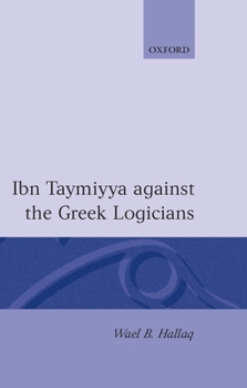 Hardcover Ibn Taymiyya Against the Greek Logicians Book