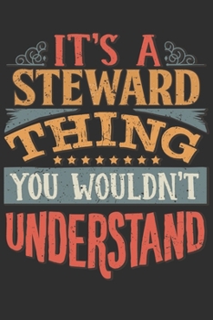 Paperback It's A Steward Thing You Wouldn't Understand: Want To Create An Emotional Moment For A Steward Family Member ? Show The Steward's You Care With This P Book