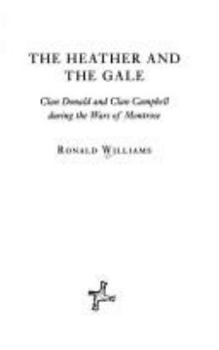 Paperback The Heather and the Gale: Clan Donald and Clan Campbell During the Wars of Montrose Book