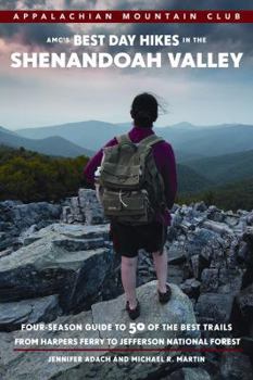 Paperback Amc's Best Day Hikes in the Shenandoah Valley: Four-Season Guide to 50 of the Best Trails from Harpers Ferry to Jefferson National Forest Book