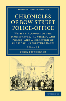 Paperback Chronicles of Bow Street Police-Office: With an Account of the Magistrates, Runners', and Police; And a Selection of the Most Interesting Cases Book
