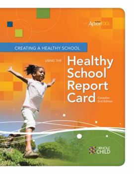 Paperback Creating a Healthy School Using the Healthy School Report Card an ASCD Action Tool, Canadian 2nd Edition Book