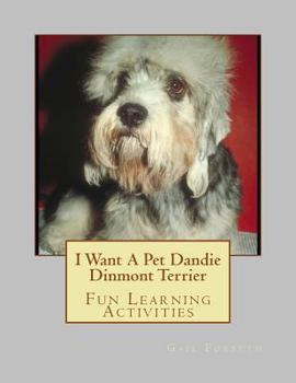 Paperback I Want A Pet Dandie Dinmont Terrier: Fun Learning Activities Book