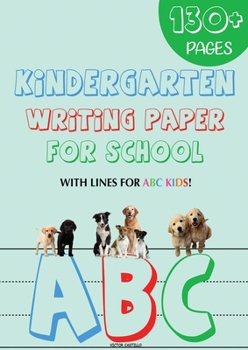 Paperback Kindergarten writing paper for School: 130 Blank handwriting practice paper with lines for ABC kids (Giant Print edition) [Large Print] Book