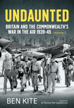 Paperback Undaunted: Britain and the Commonwealth's War in the Air 1939-45 Volume 2 Book