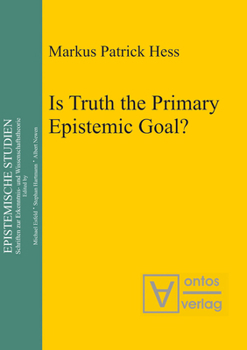 Hardcover Is Truth the Primary Epistemic Goal? Book