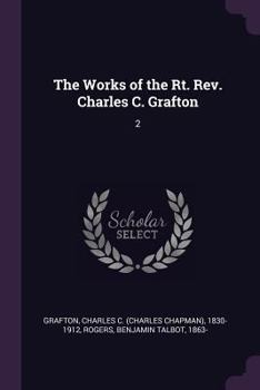 Paperback The Works of the Rt. Rev. Charles C. Grafton: 2 Book