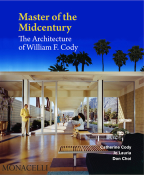 Hardcover Master of the Midcentury: The Architecture of William F. Cody Book