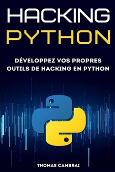 Paperback Hacking Python: D?veloppez vos propres outils de Hacking en Python (2e ?dition) [French] Book