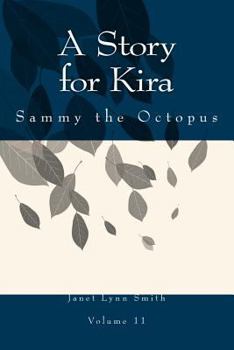 Paperback A Story for Kira: Sammy the Octopus Book