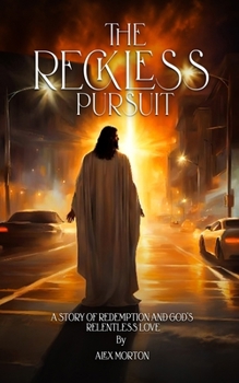 Paperback The Reckless Pursuit: A Story of Redemption and God's Relentless Love Book