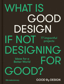 Hardcover Good by Design: Ideas for a Better World Book