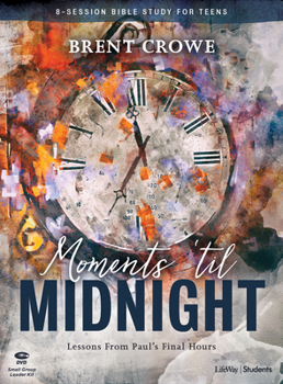 Paperback Moments 'til Midnight Teen Bible Study Leader Kit: Lessons from Paul's Final Hours Book