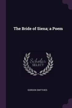 Paperback The Bride of Siena; a Poem Book