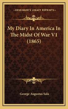 Hardcover My Diary In America In The Midst Of War V1 (1865) Book