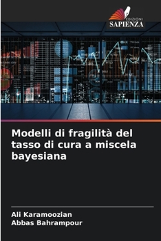 Paperback Modelli di fragilità del tasso di cura a miscela bayesiana [Italian] Book