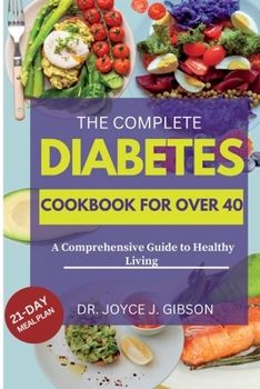 Paperback The Complete Diabetes Cookbook For Over 40.: A Comprehensive Guide to Healthy Living Book